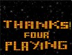 Screenshot of “Thanks for playing!”