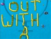 Screenshot of “Out with a...”